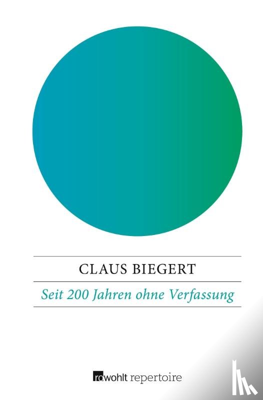 Biegert, Claus - Seit 200 Jahren ohne Verfassung