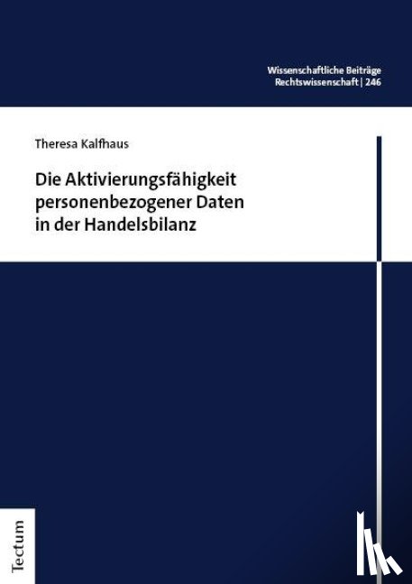 Kalfhaus, Theresa - Die Aktivierungsfähigkeit personenbezogener Daten in der Handelsbilanz