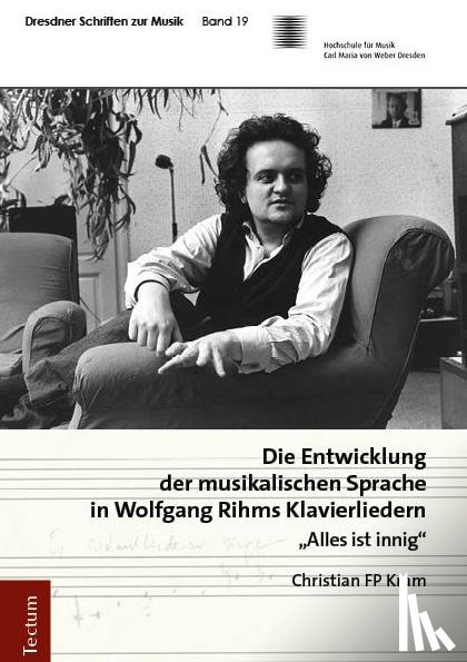Kram, Christian FP - Die Entwicklung der musikalischen Sprache in Wolfgang Rihms Klavierliedern