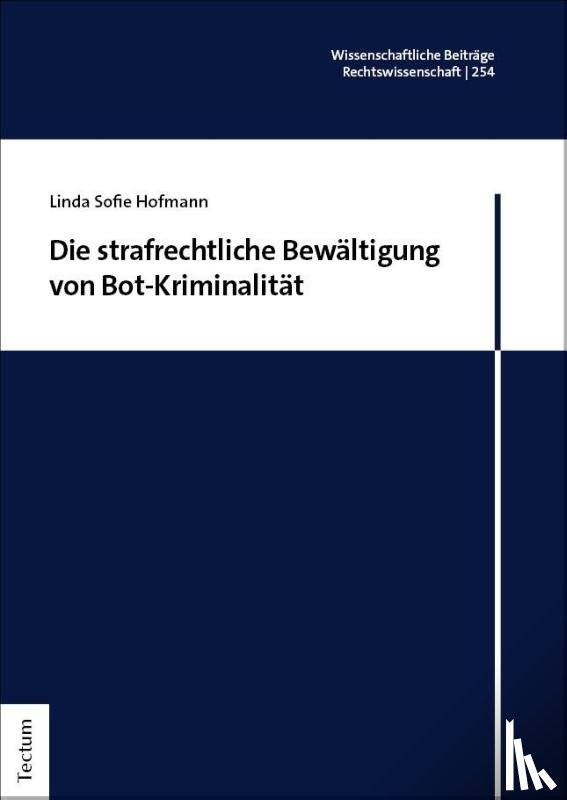 Hofmann, Linda Sofie - Die strafrechtliche Bewältigung von Bot-Kriminalität
