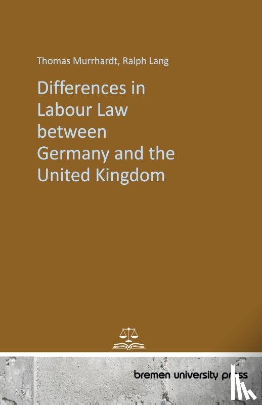 Murrhardt, Thomas, Lang, Ralph - Differences in labour law between Germany and the United Kingdom