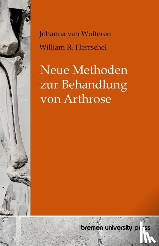 Wolteren, Johanna van, Herrschel, William R. - Neue Methoden zur Behandlung von Arthrose