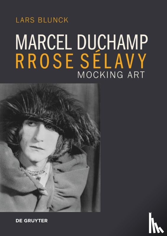 Blunck, Lars - Marcel Duchamp Rrose Selavy