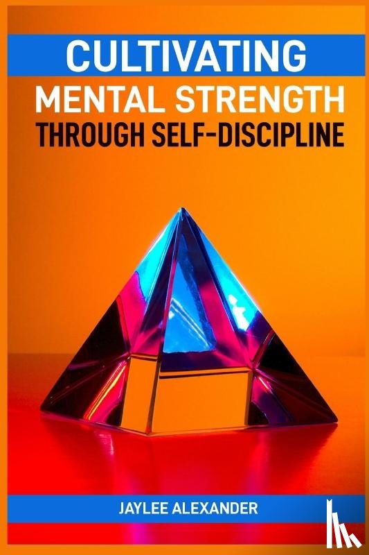 Stephens, Elsie - CULTIVATING MENTAL STRENGTH THROUGH SELF-DISCIPLINE