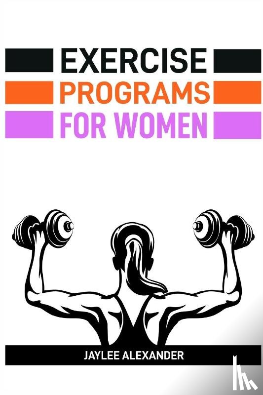 Alexander, Jaylee - EXERCISE PROGRAMS FOR WOMEN