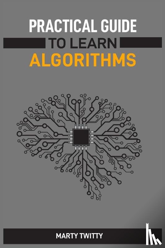 Twitty, Marty - PRACTICAL GUIDE TO LEARN ALGORITHMS