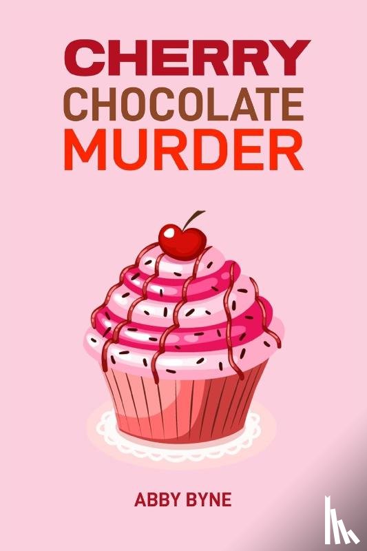 Byne, Abby - CHERRY CHOCOLATE MURDER
