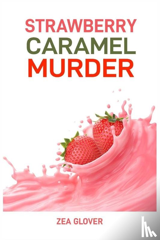 Glover, Zea - STRAWBERRY CARAMEL MURDER