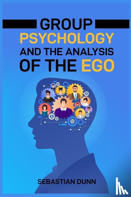 Dunn, Sebastian - GROUP PSYCHOLOGY AND THE ANALYSIS OF THE EGO