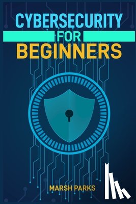 Parks, Marsh - CYBERSECURITY FOR BEGINNERS