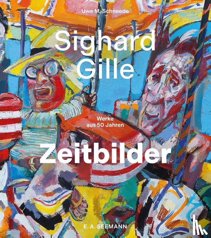 Schneede, Uwe M. - Sighard Gille. Zeitbilder