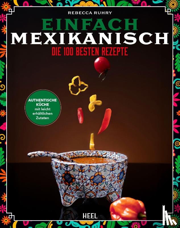 Ruhry, Rebecca - Einfach Mexikanisch - Mexiko-Kochbuch