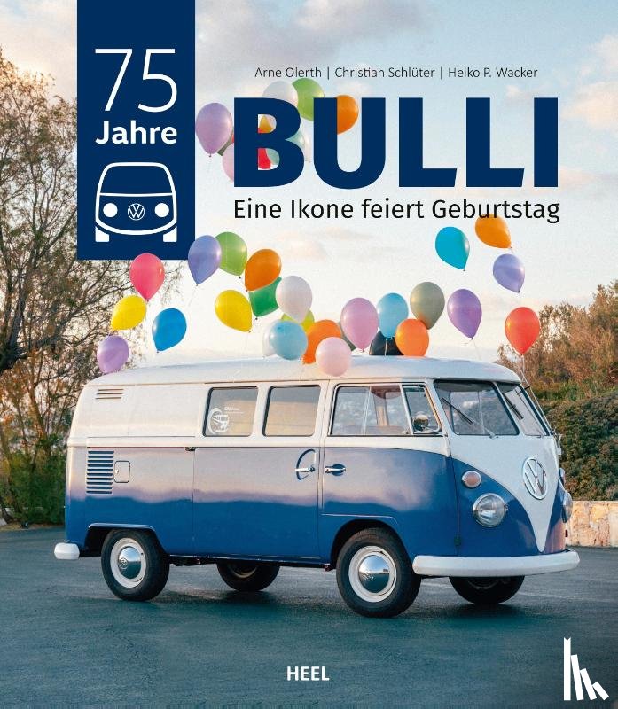 Olerth, Arne, Schlüter, Christian, Wacker, Heiko P. - 75 Jahre VW-Bulli