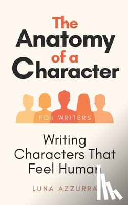 Azzurra, Luna - The Anatomy of a Character: Writing Characters that feel Human