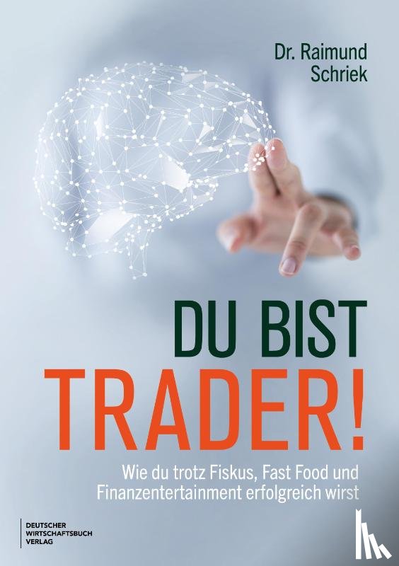 Schriek, Raimund - Du bist Trader!