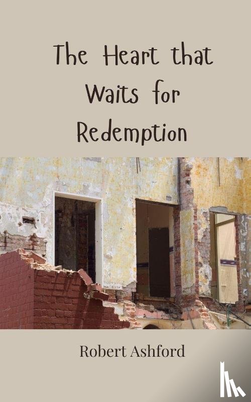 Ashford, Robert - The Heart that Waits for Redemption
