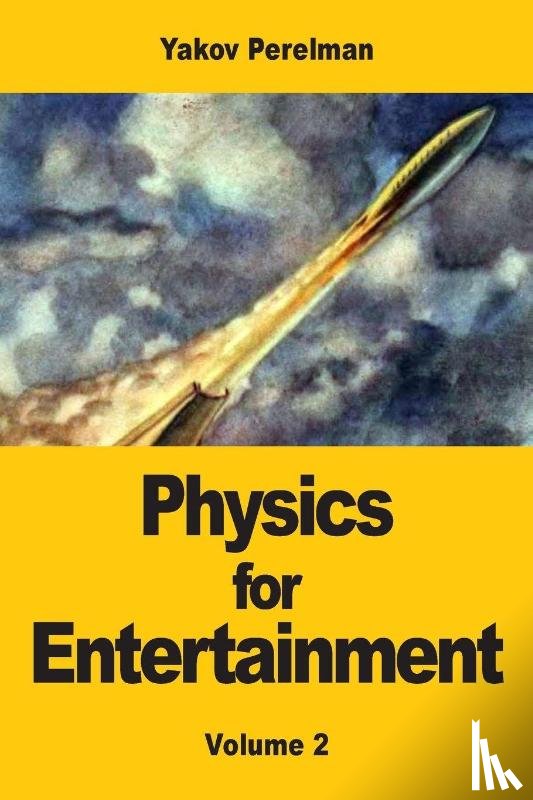 Perelman, Yakov - Physics for Entertainment