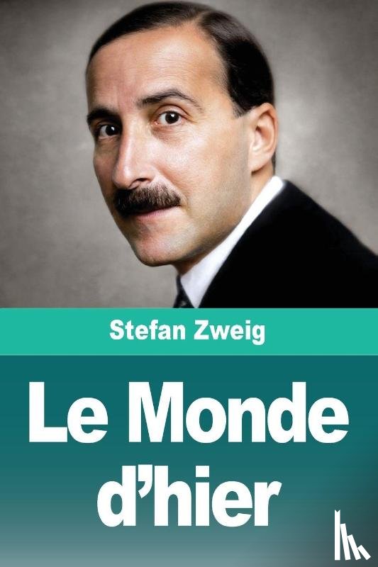 Zweig, Stefan - Le Monde d'hier