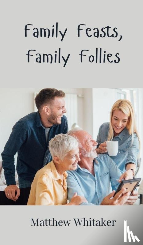 Whitaker, Matthew - Family Feasts, Family Follies