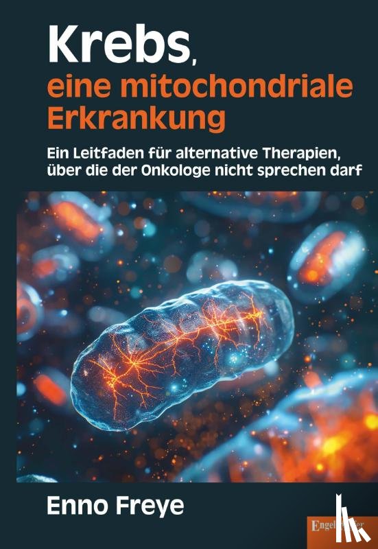 Freye, Enno - Krebs, eine mitochondriale Erkrankung