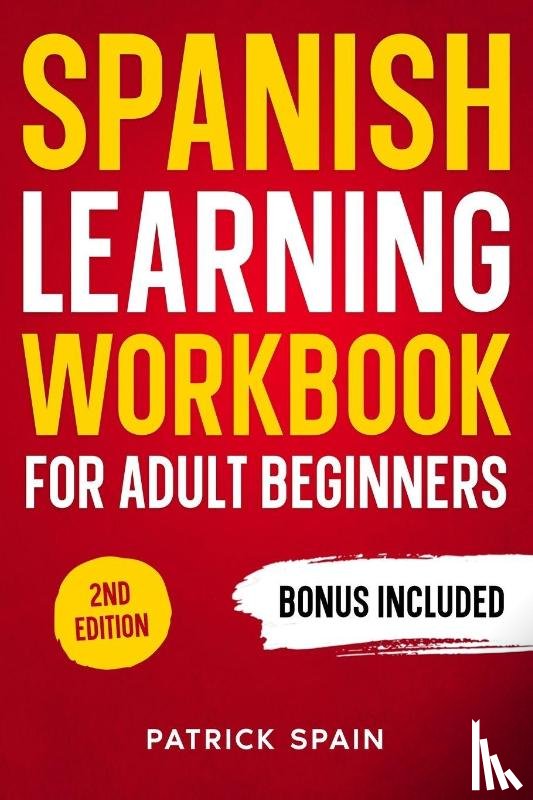 Spain, Patrick - SPANISH LEARNING WORKBOOK FOR ADULT BEGINNERS