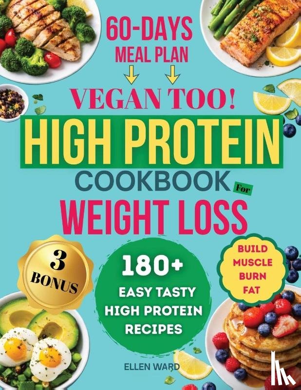 Ward, Ellen - High Protein Diet Cookbook for Weight Loss - Vegan too