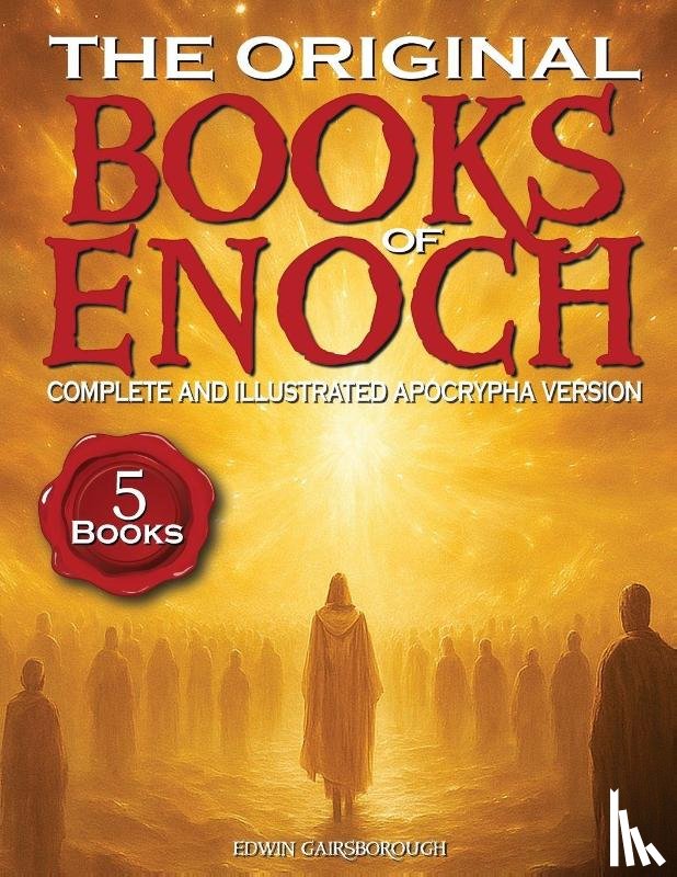 Gainsborough, Edwin - The Original Books of Enoch - Complete and Illustrated Apocrypha Version