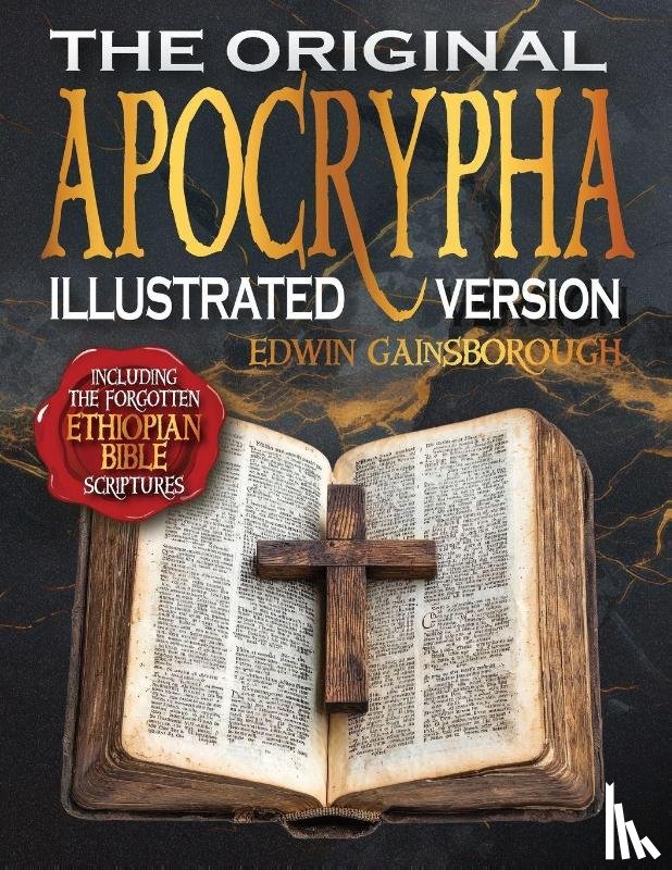 Gainsborough, Edwin - The Original Apocrypha Including the Forgotten Ethiopian Bible Scriptures - Illustrated Version