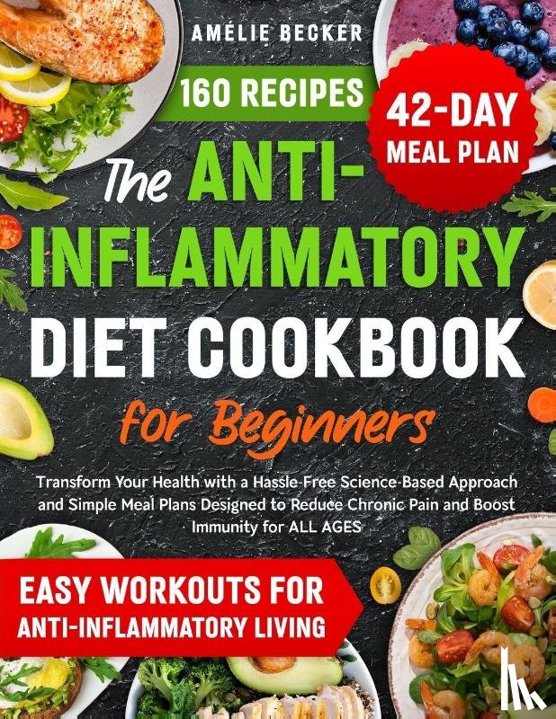 Becker, Amélie - The Anti-Inflammatory Diet Cookbook for Beginners