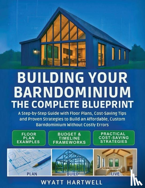 Hartwell, Wyatt - Building Your Barndominium