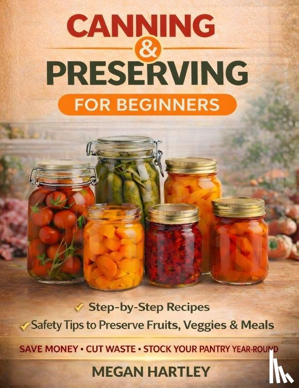 Hartley, Megan - Canning and Preserving for Beginners