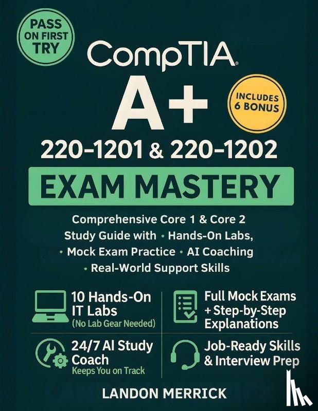 Merrick, Landon - CompTIA A+ 220-1201 & 220-1202 Exam Mastery