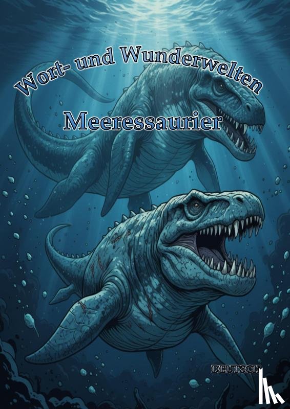 Ortiz, Timo - Wort- und Wunderwelten: Meeressaurier