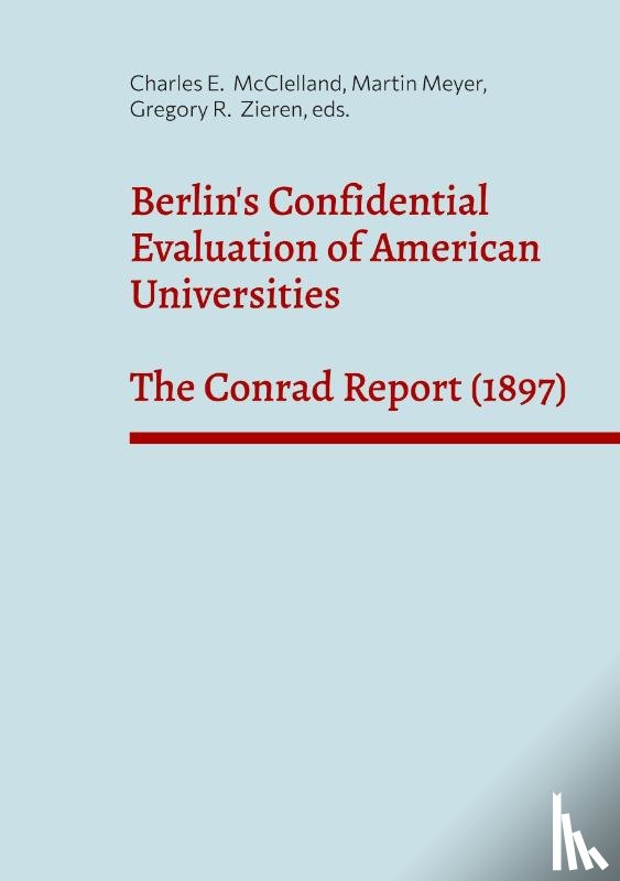 McClelland, Charles E., Meyer, Martin, Zieren, Gregory R. - Berlin's Confidential Evaluation of American Universities