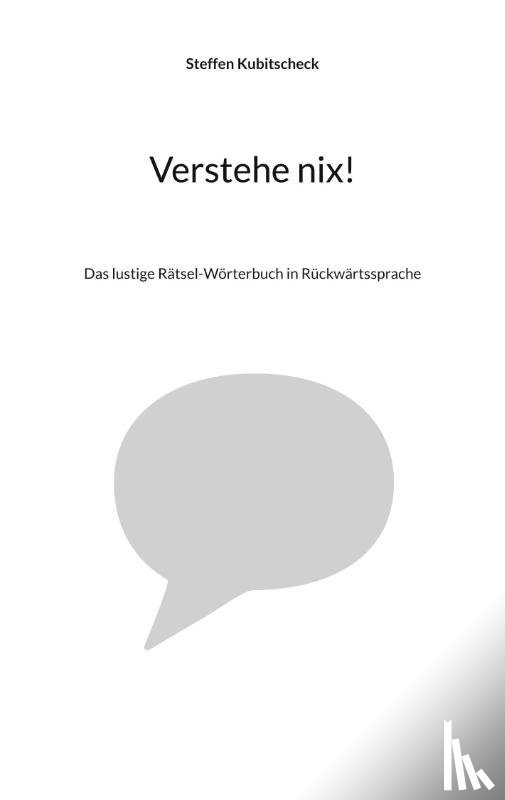 Kubitscheck, Steffen - Verstehe nix!