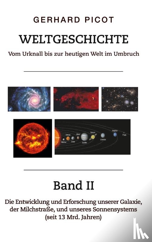 Picot, Gerhard - Weltgeschichte - Vom Urknall bis zur heutigen Welt im Umbruch - Band II