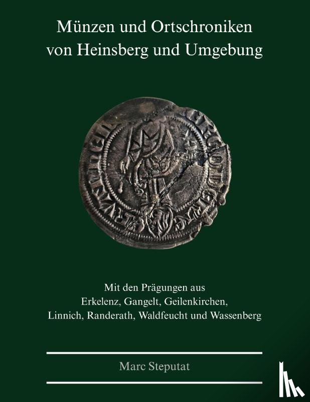 Steputat, Marc - Münzen und Ortschroniken von Heinsberg und Umgebung