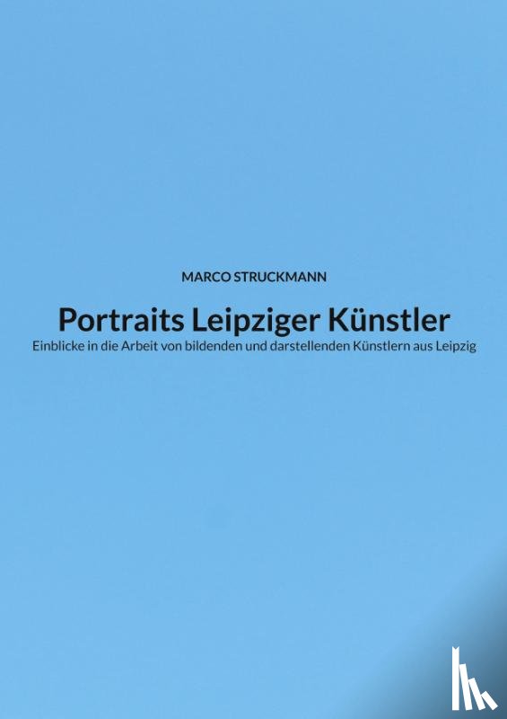 Struckmann, Marco - Portraits Leipziger Künstler