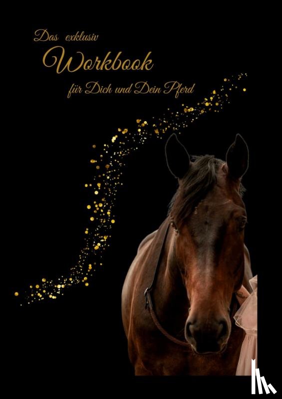 Wiegand, Anni - Das exklusiv Workbook für Dich und Dein Pferd