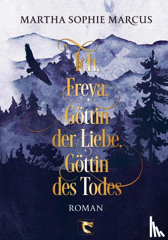 Marcus, Martha Sophie - Ich, Freya, Göttin der Liebe, Göttin des Todes