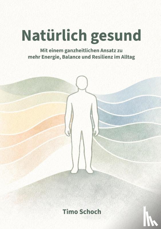 Schoch, Timo - Natürlich gesund