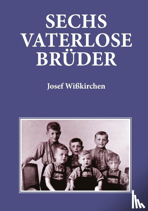 Wißkirchen, Josef - Sechs vaterlose Brüder