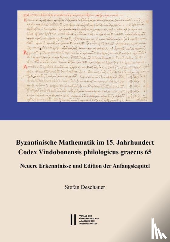 Deschauer, Stefan - Byzantinische Mathematik im 15. Jahrhundert. Codex Vindobonensis philologicus graecus 65