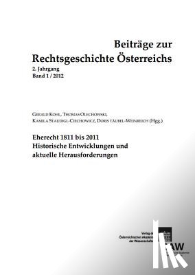 Kohl, Gerald - Beitrage Zur Rechtsgeschichte Osterreichs, 2. Jahrgang, Band 1/2012: Eherecht 1811 Bis 2011. Historische Entwicklungen Und Aktuelle Herausforderungen