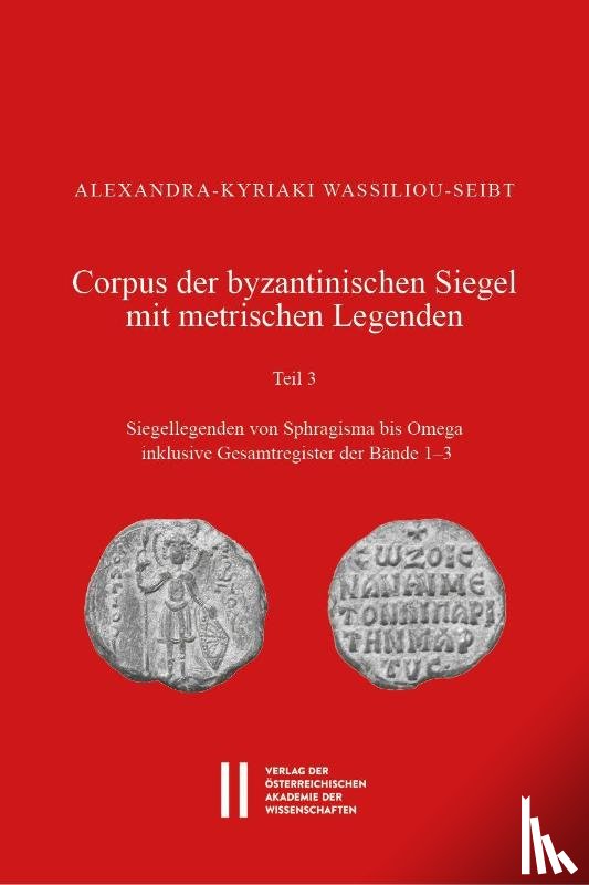 Wassiliou-Seibt, Alexandra-Kyriaki - Corpus der byzantinischen Siegel mit metrischen Legenden. Teil 3
