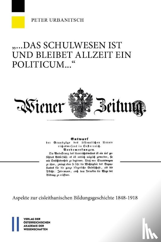 Urbanitsch, Peter - "... das Schulwesen ist und bleibet allzeit ein Politicum ..."