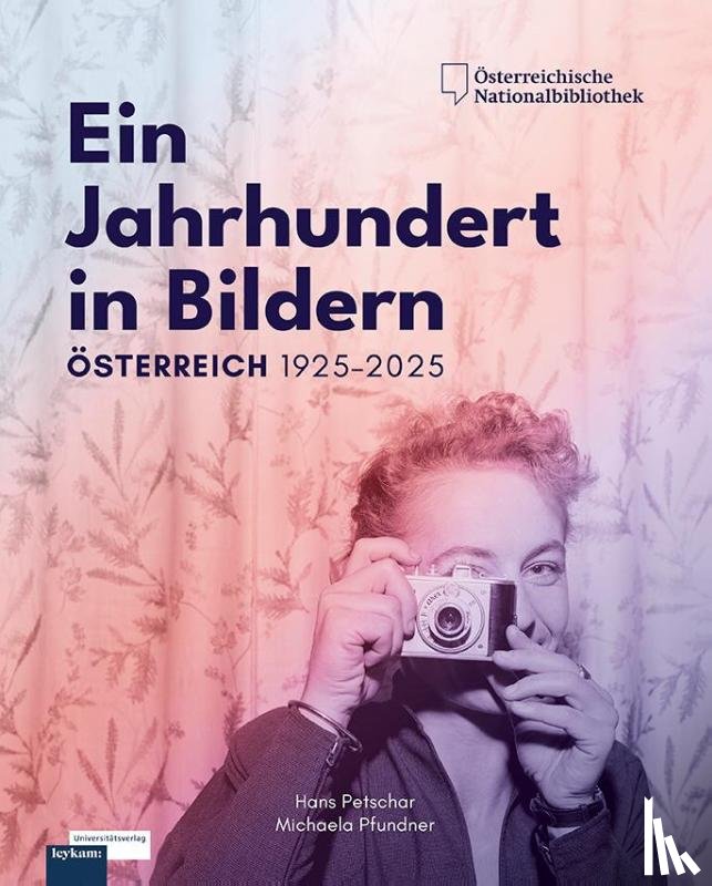 Petschar, Hans, Pfundner, Michaela - Ein Jahrhundert in Bildern - Österreich 1925-2025