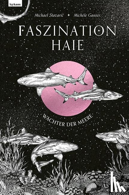 Stavaric, Michael, Ganser, Michèle - Faszination Haie - Wächter der Meere
