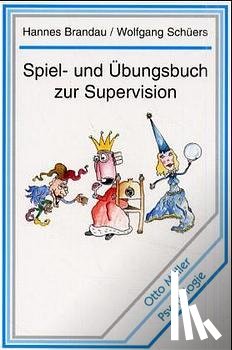 Brandau, Hannes, Schüers, Wolfgang - Spiel- und Übungsbuch zur Supervision