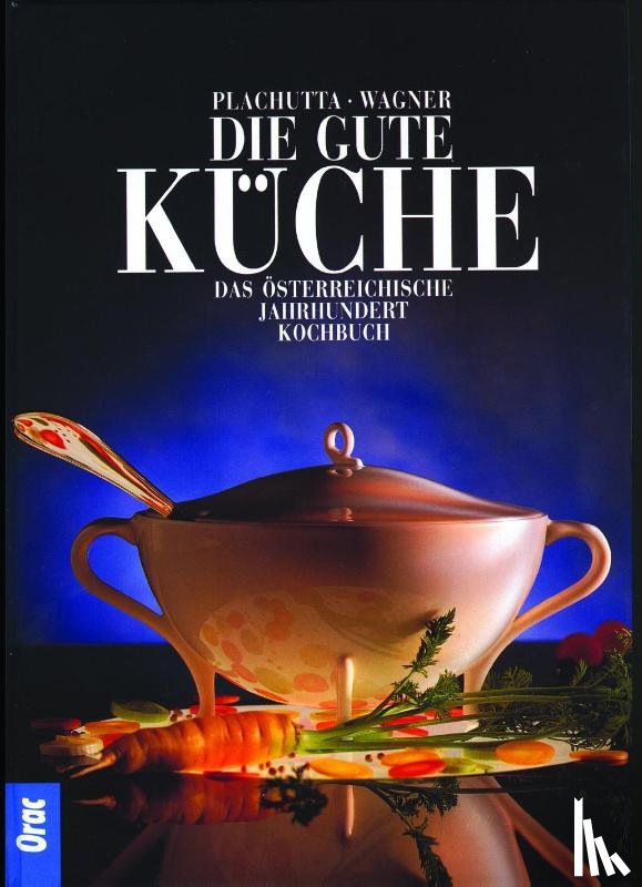 Plachutta, Ewald, Wagner, Christoph - Die gute Küche